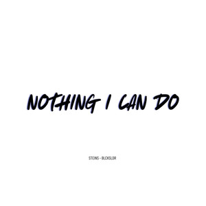Nothing I Can Do