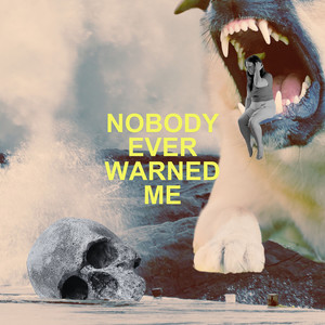 Nobody Ever Warned Me (Explicit)