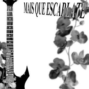 MAIS QUE ESCARLATE (Explicit)