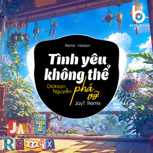 Tình Yêu Không Thể Phá Vỡ (Remix)