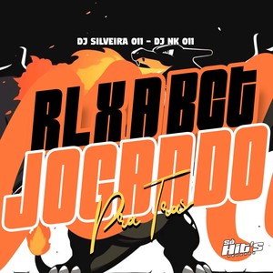 Rlx a Bct Jogando Pra Tras (Explicit)