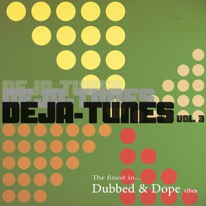 Deja-Tunes, Vol. 3 - The Finest in Dubbed & Dope Vibes