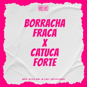 Borracha Forte X Catuca Forte (Explicit)