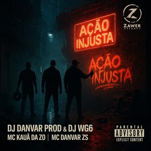 AÇÃO INJUSTA (feat. MC KAUÃ DA ZO & MC DANVAR ZS)
