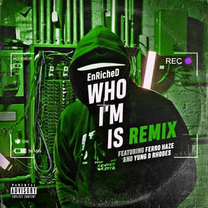 Who I'm Is (feat. Yung D. Rhodes & Ferro Haze) [REMIX] [Explicit]