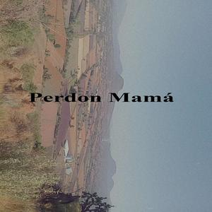 Perdon Mamá