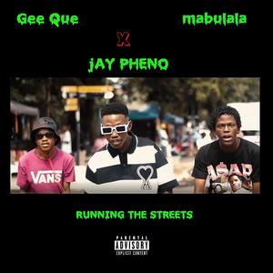 Running The $treets (feat. Mabulala & Jay Pheno) (Explicit)