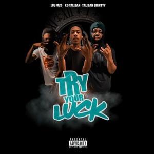 Try your luck (feat. Taliban 8ightyy & Taliban Kd) (Explicit)