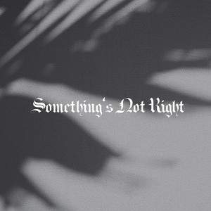 Something’s Not Right (Demo)