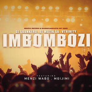 Imbombozi (feat. Dj Muzik SA, Vtrinity, Menzi Wabo & Mgijimi)