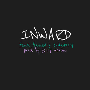 Inward (feat. Famey & EndaStory) [Explicit]