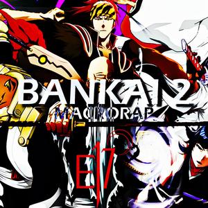 BANKAI 2 (feat. Zero, Nat Zhu, Husker, Drak, Keyto & MugilawW) (Explicit)