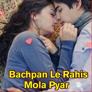 Bachpan Le Rahis Mola Pyar