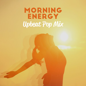 Morning Energy: Upbeat Pop Mix