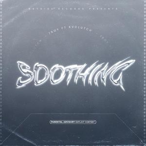 Soothing (feat. Kvclutch) (Explicit)