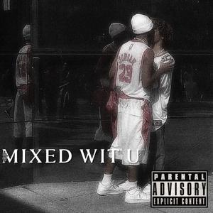 Mixed Wit U (Explicit)