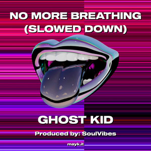 NO MORE BREATHING (SLOWED DOWN)