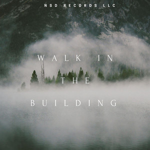 Walk In The Building (Explicit)