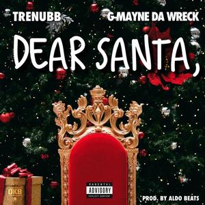 Dear Santa G-Mayne Da Wreck(feat. TRE NUBB)
