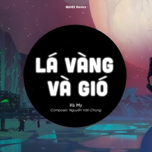 Lá Vàng Và Gió (QUIEZ Remix)