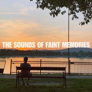 The Sounds of Faint Memories