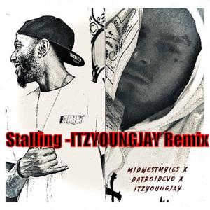 Stalling (feat. DatBoiDeVo & Itzyoungjay) [REMIX]