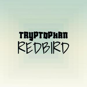 Tryptophan Redbird