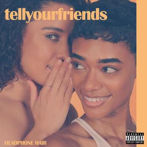 tellyourfriends (Explicit)