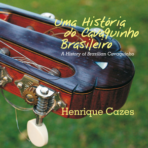 Uma História do Cavaquinho Brasileiro