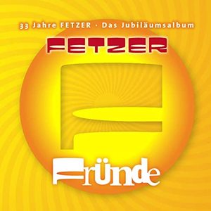 Fründe (33 Jahre Fetzer)