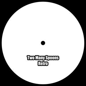 Two Many Spoons - Retro