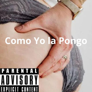 Como Yo la Pongo (Explicit)