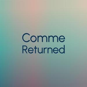 Comme Returned
