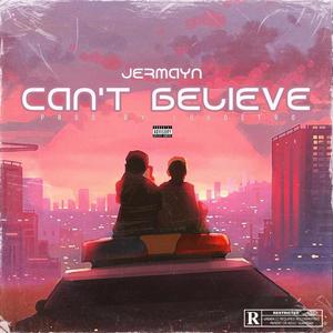 Can't Believe (Explicit)