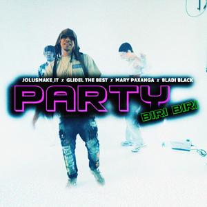 PARTY (feat. GLIDEL THE BEST, MARY PAXANGA & BLADI BLAK) (Explicit)