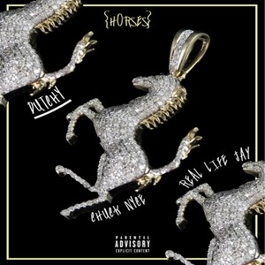 Horses(feat. Real Life Jay & Chuck Nyce) (Explicit)