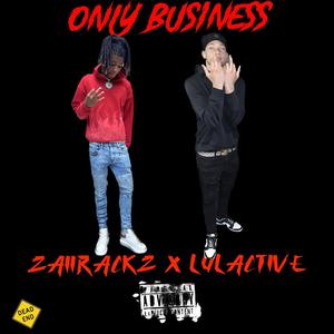 Only Business (feat. LulActive) (Explicit)