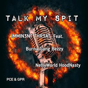 Talk My Spit (feat. Burna Gang Bezzy, NettyWorld HoodNasty & E-Locc) (Explicit)