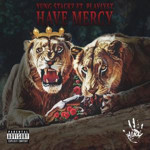 Have Mercy (feat. Playly$t) [Explicit]