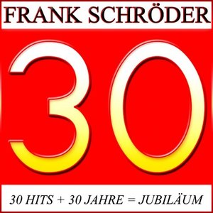 30 Jahre Frank Schröder (30 Original Jubilee Hits)