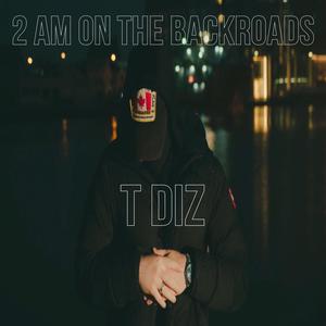 2AM ON THE BACKROADS (Explicit)