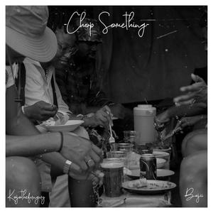 Chop Something (feat. Bajii)