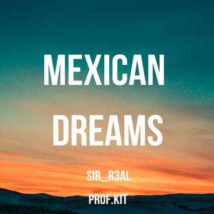 Mexican Dreams (feat. Prof.kit) [Explicit]