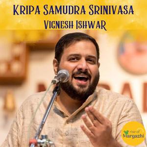 Kripa Samudra Srinivasa (HH Sri Sri Muralidhara Swamiji Madhurageetham) (feat. Vignesh Ishwar)