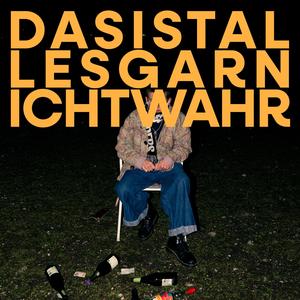 Das ist alles garnicht Wahr (Explicit)