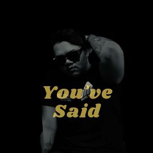 You've Said (Explicit)