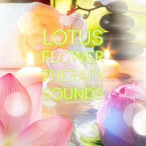 Lotus Flower - Massage Therapy Sounds, Music for Healing Through Sound and Touch, Serenity Relaxing Spa