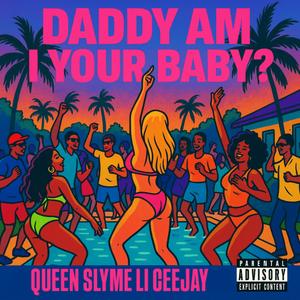 Daddy am i your baby? (feat. Li Ceejay) (Explicit)
