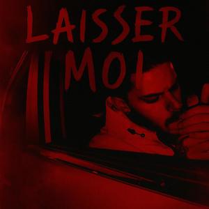 LAISSER MOI (Explicit)