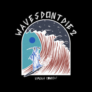 Waves Don't Die 2 (Explicit)